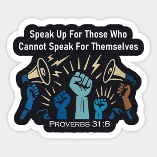 Speak Up For Those Who Cannot Speak For Themselves Sticker